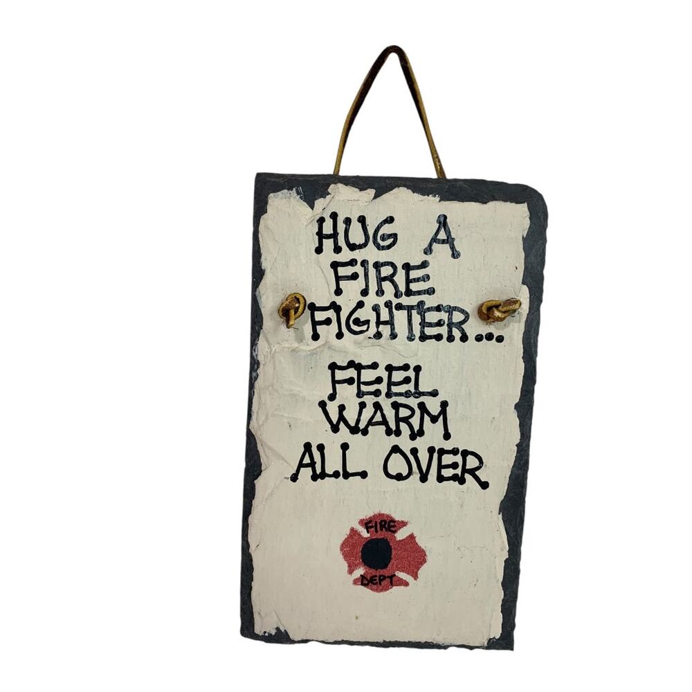 Painted Slate Wall Hanging "Hug a Firefighter . . ." 6.5" x 4"